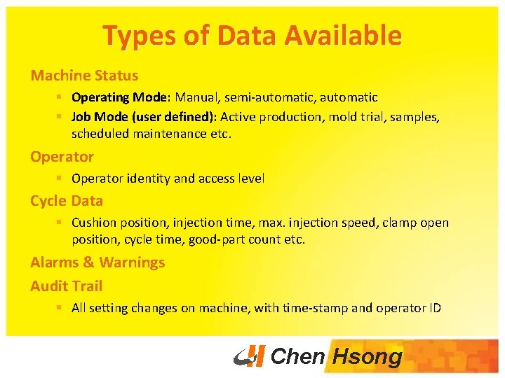 Types of Data Available Machine Status § Operating Mode: Manual, semi-automatic, automatic § Job