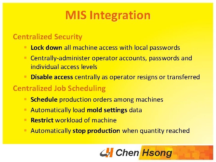 MIS Integration Centralized Security § Lock down all machine access with local passwords §