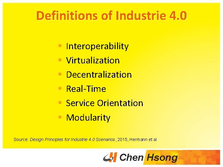 Definitions of Industrie 4. 0 § § § Interoperability Virtualization Decentralization Real-Time Service Orientation