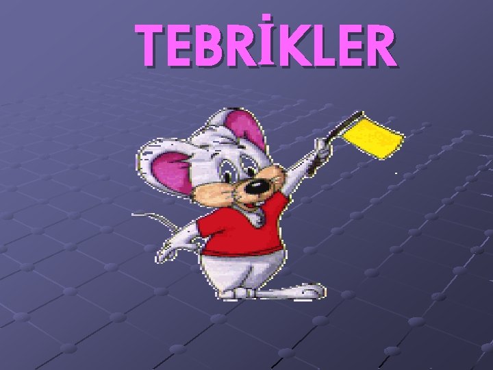 TEBRİKLER 
