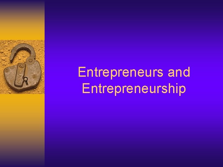 Entrepreneurs and Entrepreneurship 