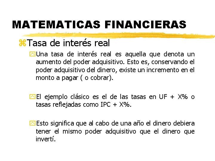 MATEMATICAS FINANCIERAS z. Tasa de interés real y. Una tasa de interés real es