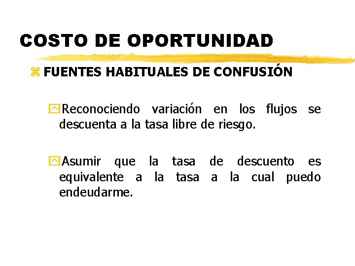 COSTO DE OPORTUNIDAD z FUENTES HABITUALES DE CONFUSIÓN y. Reconociendo variación en los flujos