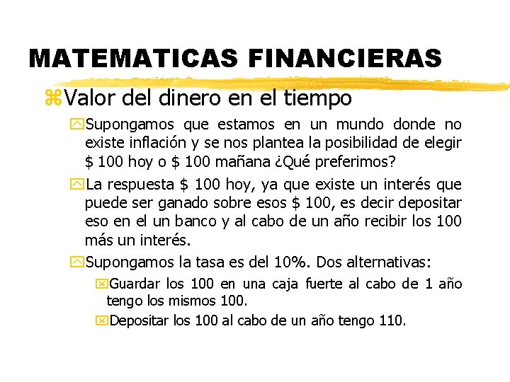 MATEMATICAS FINANCIERAS z. Valor del dinero en el tiempo y. Supongamos que estamos en