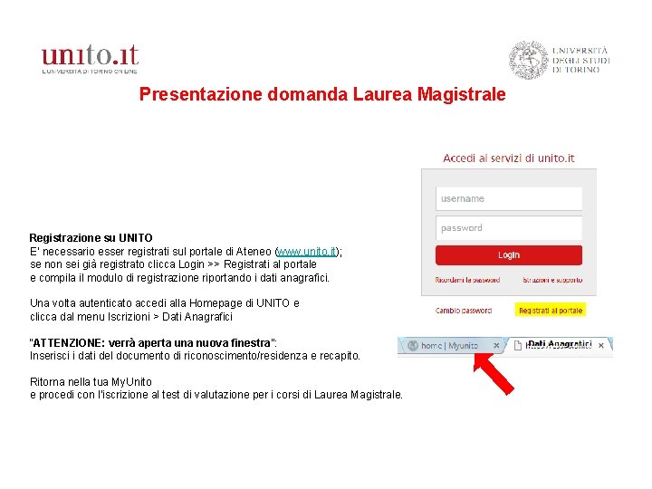 Presentazione domanda Laurea Magistrale Registrazione su UNITO E’ necessario esser registrati sul portale di