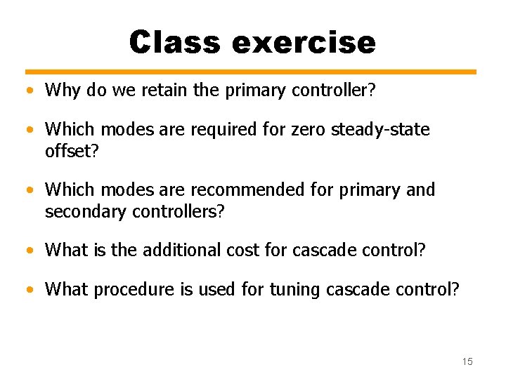 Class exercise • Why do we retain the primary controller? • Which modes are