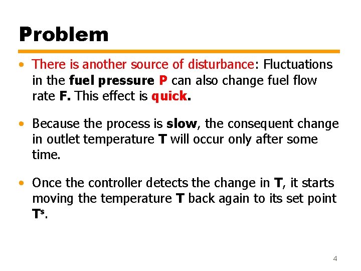 Problem • There is another source of disturbance: Fluctuations in the fuel pressure P