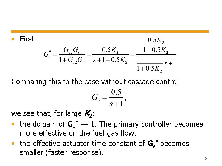  • First: Comparing this to the case without cascade control we see that,