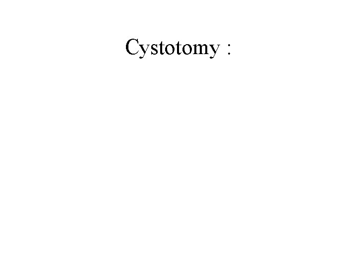 Cystotomy : 