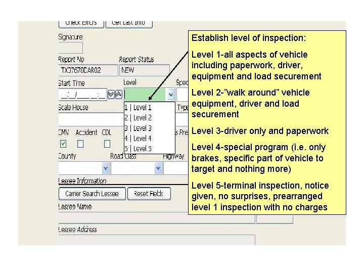 Establish level of inspection: Level 1 -all aspects of vehicle including paperwork, driver, equipment