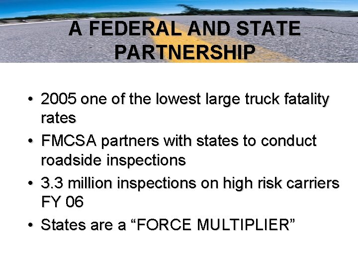 A FEDERAL AND STATE PARTNERSHIP • 2005 one of the lowest large truck fatality