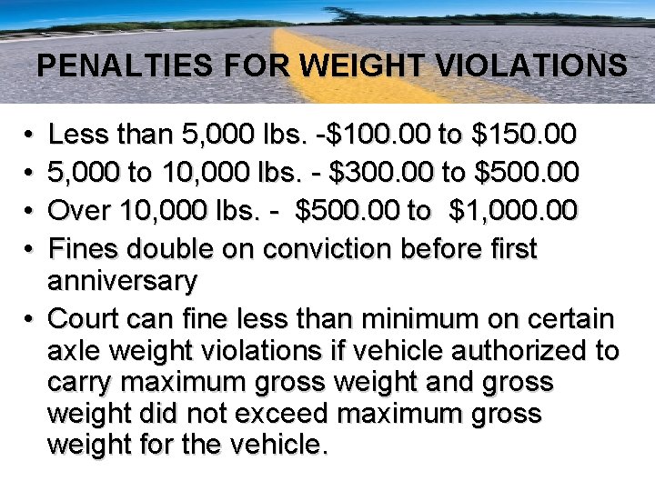PENALTIES FOR WEIGHT VIOLATIONS • • Less than 5, 000 lbs. -$100. 00 to