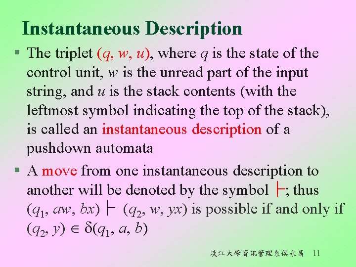 Instantaneous Description § The triplet (q, w, u), where q is the state of Instantaneous Description § The triplet (q, w, u), where q is the state of