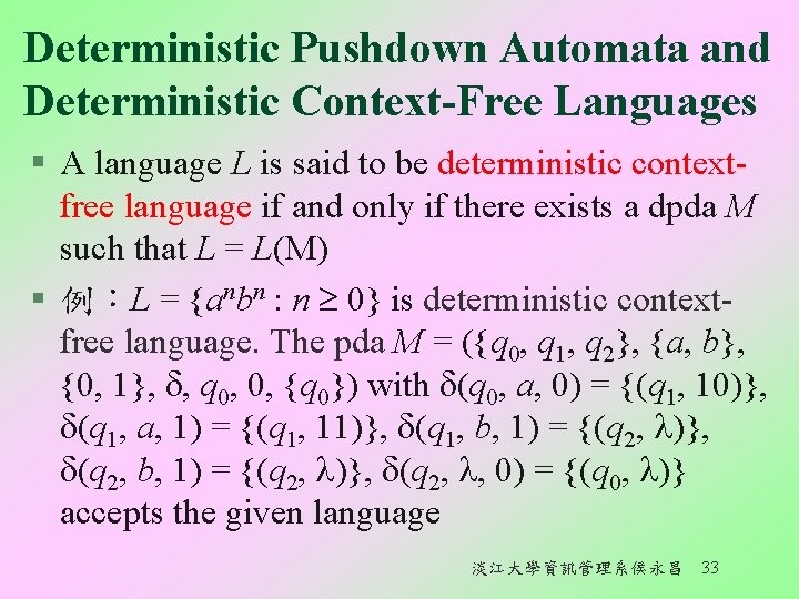 Deterministic Pushdown Automata and Deterministic Context-Free Languages § A language L is said to Deterministic Pushdown Automata and Deterministic Context-Free Languages § A language L is said to