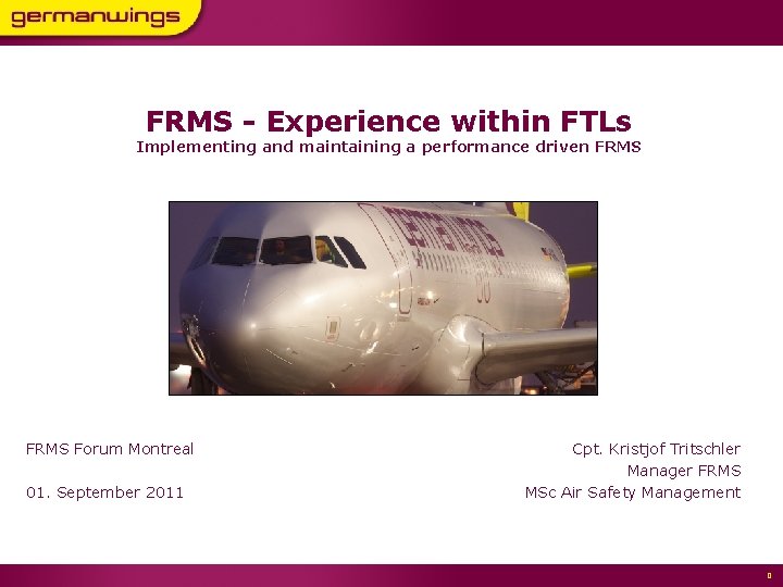 FRMS - Experience within FTLs Implementing and maintaining a performance driven FRMS Forum Montreal