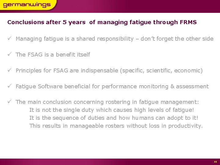 Conclusions after 5 years of managing fatigue through FRMS ü Managing fatigue is a