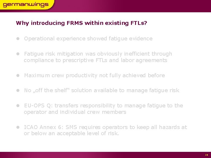 Why introducing FRMS within existing FTLs? l Operational experience showed fatigue evidence l Fatigue