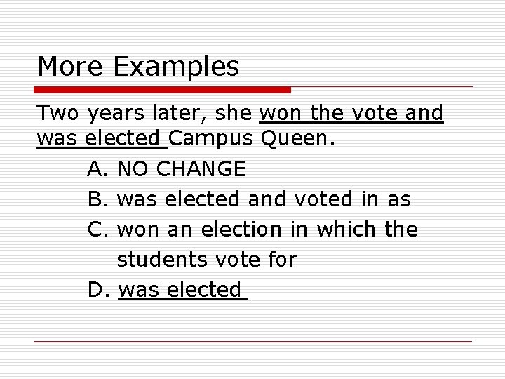 More Examples Two years later, she won the vote and was elected Campus Queen. More Examples Two years later, she won the vote and was elected Campus Queen.