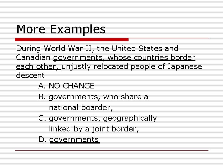 More Examples During World War II, the United States and Canadian governments, whose countries More Examples During World War II, the United States and Canadian governments, whose countries