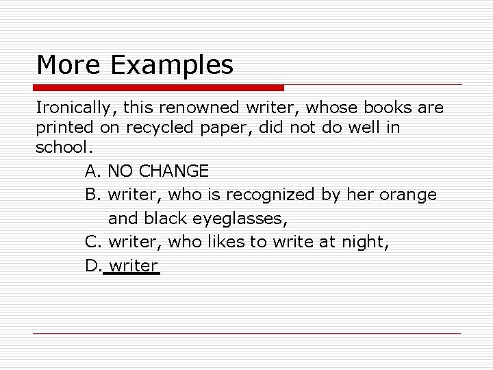 More Examples Ironically, this renowned writer, whose books are printed on recycled paper, did