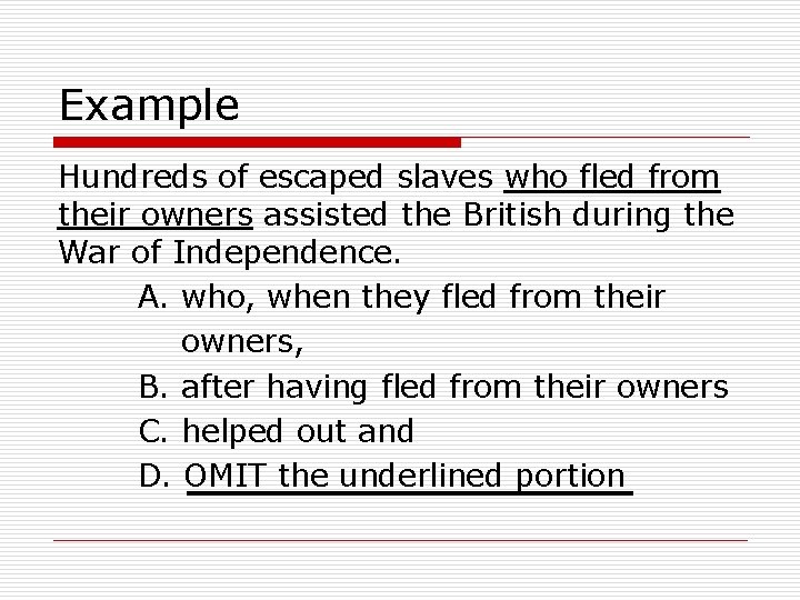 Example Hundreds of escaped slaves who fled from their owners assisted the British during Example Hundreds of escaped slaves who fled from their owners assisted the British during