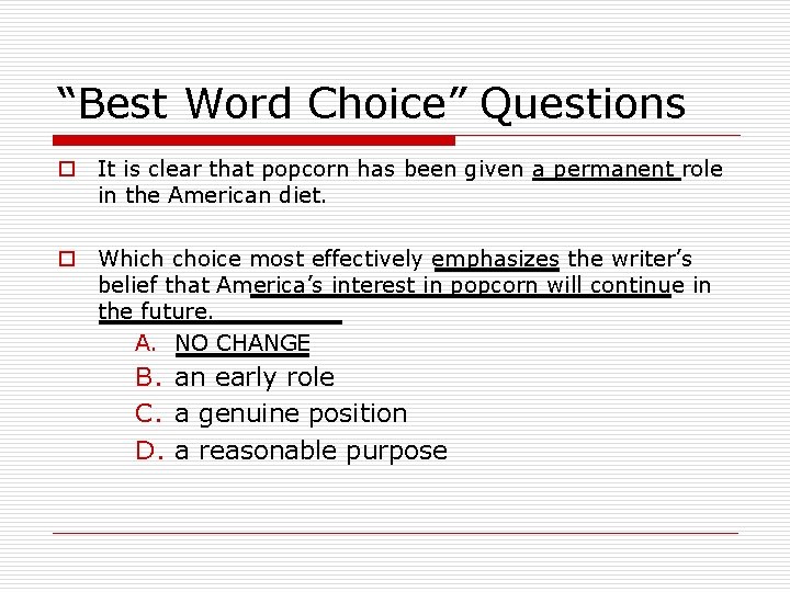 “Best Word Choice” Questions o It is clear that popcorn has been given a