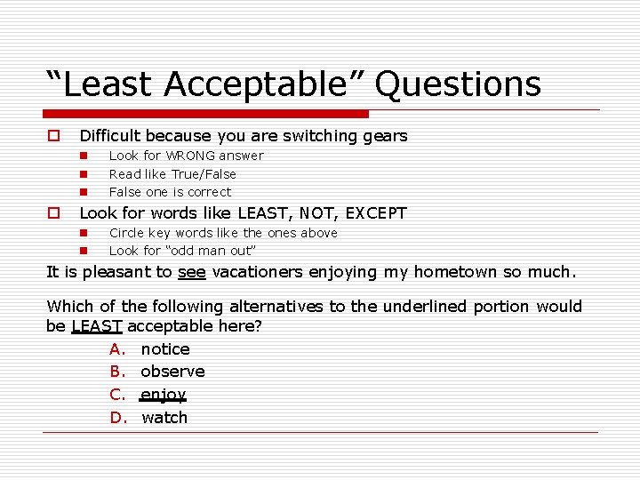 “Least Acceptable” Questions o Difficult because you are switching gears n n n o