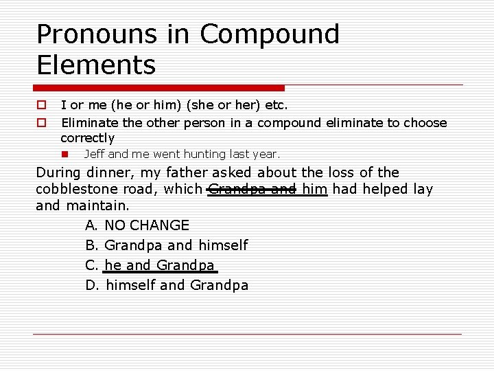 Pronouns in Compound Elements o o I or me (he or him) (she or