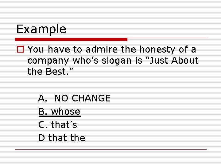 Example o You have to admire the honesty of a company who’s slogan is Example o You have to admire the honesty of a company who’s slogan is