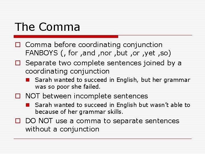 The Comma o Comma before coordinating conjunction FANBOYS (, for , and , nor
