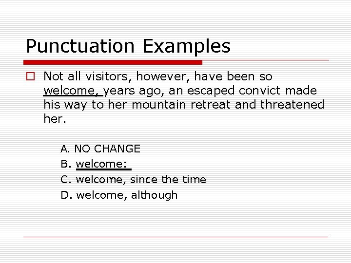 Punctuation Examples o Not all visitors, however, have been so welcome, years ago, an