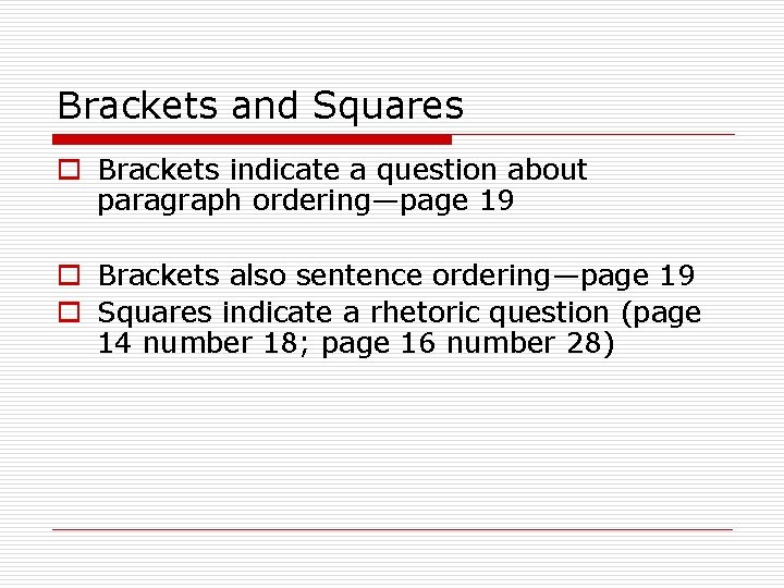 Brackets and Squares o Brackets indicate a question about paragraph ordering—page 19 o Brackets