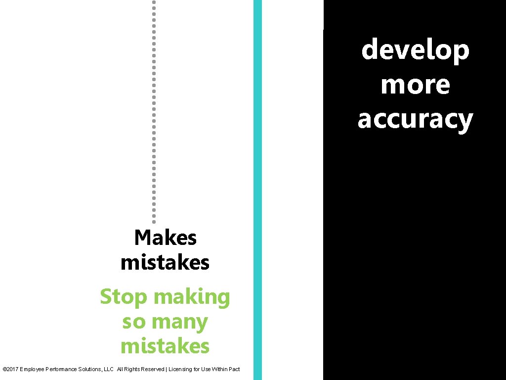 develop more accuracy Makes mistakes Stop making so many mistakes © 2017 Employee Performance develop more accuracy Makes mistakes Stop making so many mistakes © 2017 Employee Performance