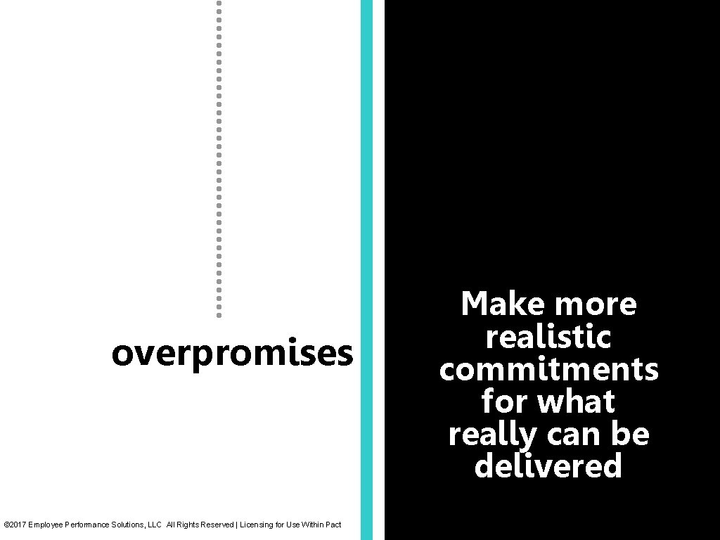 §overpromises © 2017 Employee Performance Solutions, LLC All Rights Reserved | Licensing for Use §overpromises © 2017 Employee Performance Solutions, LLC All Rights Reserved | Licensing for Use