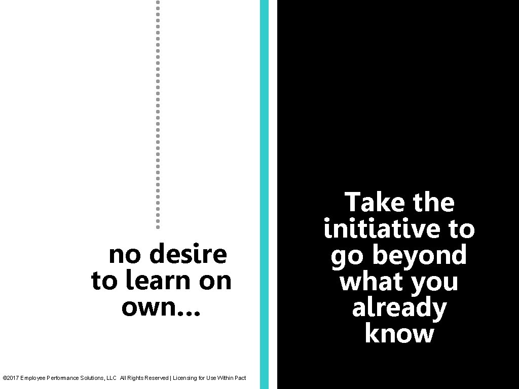 §no desire to learn on own… © 2017 Employee Performance Solutions, LLC All Rights §no desire to learn on own… © 2017 Employee Performance Solutions, LLC All Rights