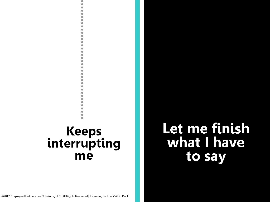 Keeps interrupting me © 2017 Employee Performance Solutions, LLC All Rights Reserved | Licensing Keeps interrupting me © 2017 Employee Performance Solutions, LLC All Rights Reserved | Licensing