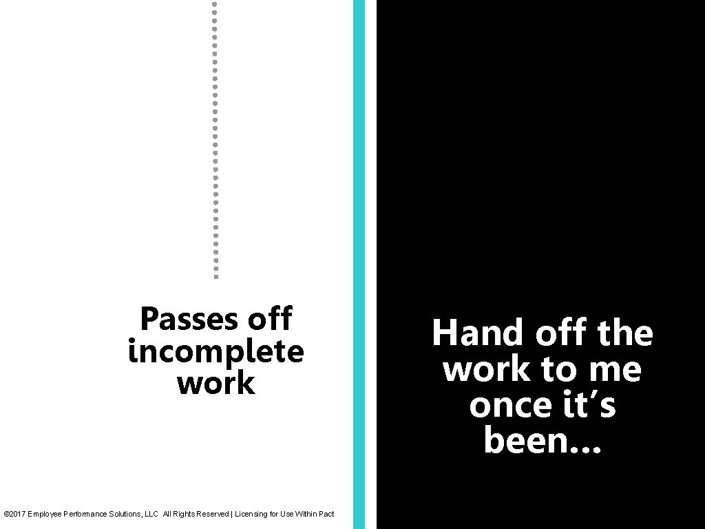 Passes off incomplete work © 2017 Employee Performance Solutions, LLC All Rights Reserved | Passes off incomplete work © 2017 Employee Performance Solutions, LLC All Rights Reserved |