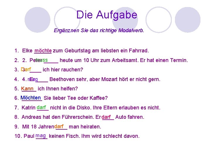 Die Aufgabe Ergänznen Sie das richtige Modalverb. möchte zum Geburtstag am liebsten ein Fahrrad.