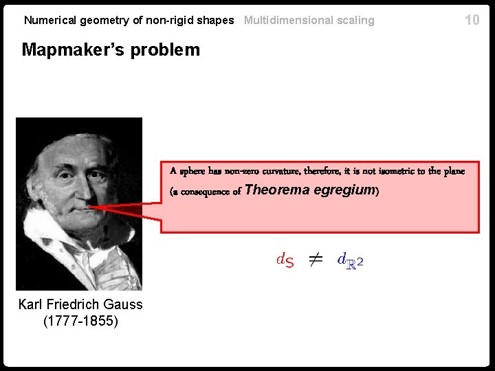 Numerical geometry of non-rigid shapes Multidimensional scaling 10 Mapmaker’s problem A sphere has non-zero