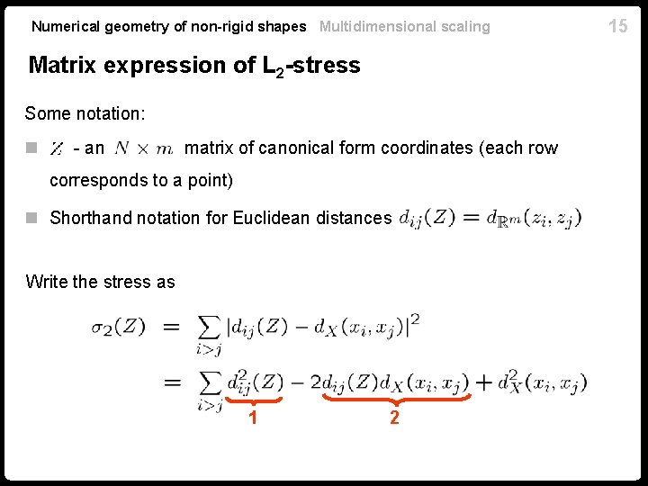 Numerical geometry of non-rigid shapes Multidimensional scaling Matrix expression of L 2 -stress Some