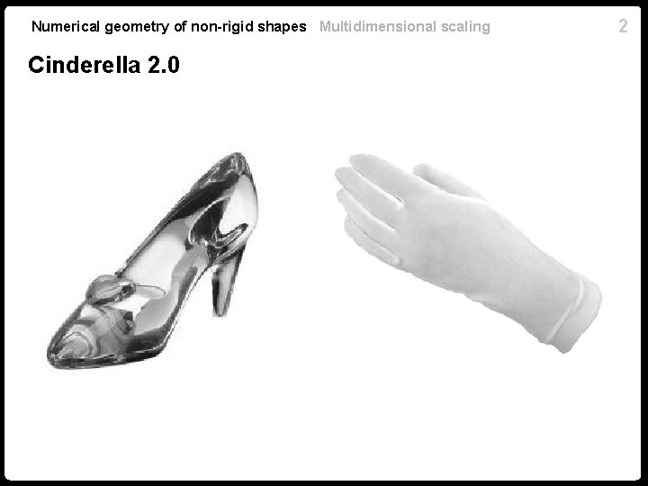 Numerical geometry of non-rigid shapes Multidimensional scaling Cinderella 2. 0 2 