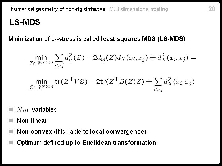 Numerical geometry of non-rigid shapes Multidimensional scaling LS-MDS Minimization of L 2 -stress is