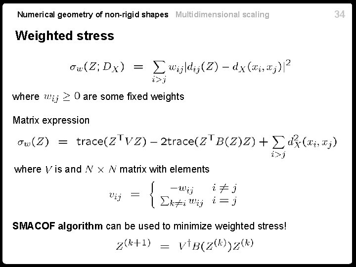 Numerical geometry of non-rigid shapes Multidimensional scaling Weighted stress where are some fixed weights