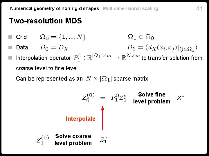 Numerical geometry of non-rigid shapes Multidimensional scaling 41 Two-resolution MDS n Grid n Data