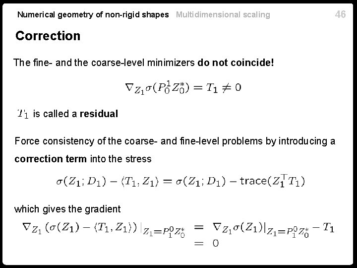 Numerical geometry of non-rigid shapes Multidimensional scaling 46 Correction The fine- and the coarse-level