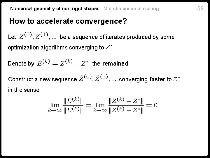 Numerical geometry of non-rigid shapes Multidimensional scaling How to accelerate convergence? Let be a
