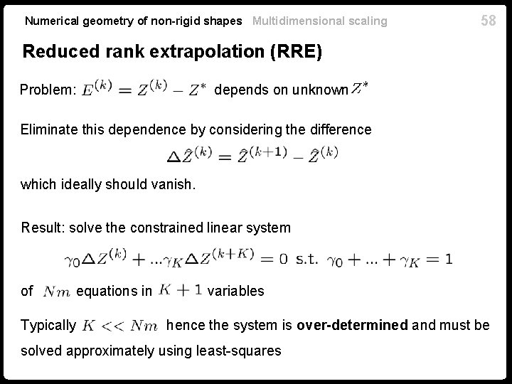 Numerical geometry of non-rigid shapes Multidimensional scaling 58 Reduced rank extrapolation (RRE) Problem: depends