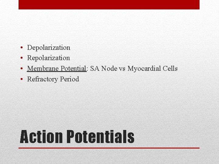• • Depolarization Repolarization Membrane Potential: SA Node vs Myocardial Cells Refractory Period • • Depolarization Repolarization Membrane Potential: SA Node vs Myocardial Cells Refractory Period