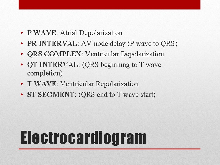• • P WAVE: Atrial Depolarization PR INTERVAL: AV node delay (P wave • • P WAVE: Atrial Depolarization PR INTERVAL: AV node delay (P wave