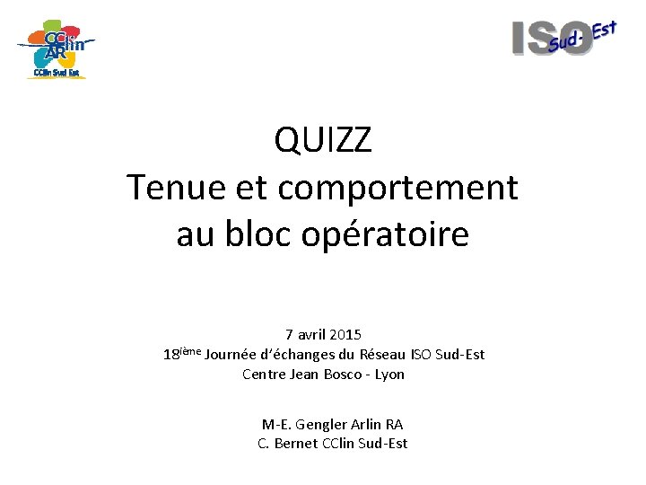 QUIZZ Tenue et comportement au bloc opératoire 7 avril 2015 18 ième Journée d’échanges